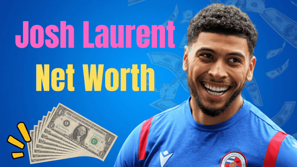 Josh Laurent Net Worth