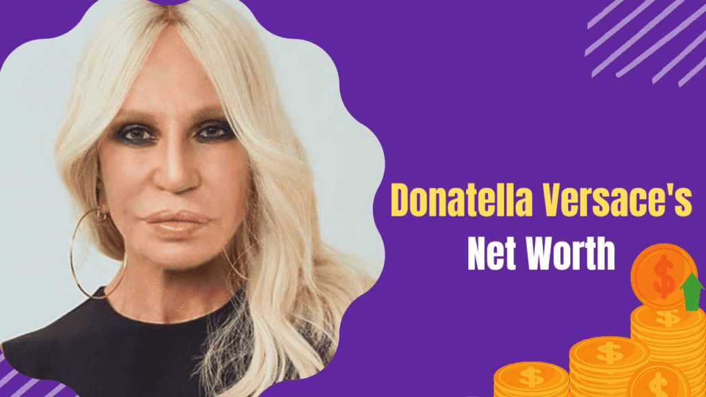 Donatella Versace's Net Worth