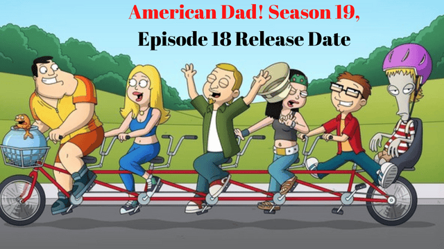 American Dad! Season 19, Episode 18 Release Date